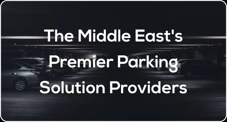 Top 10 Parking Solution Providers in the Middle East